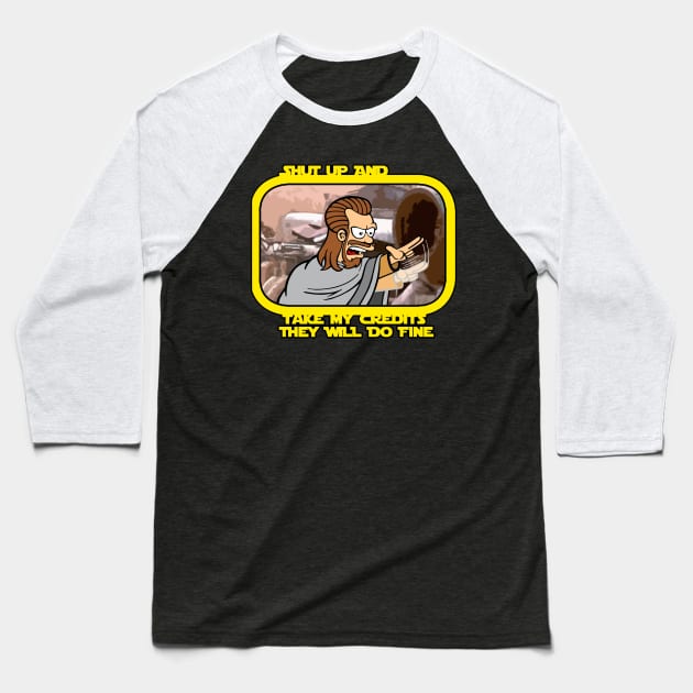 Shut Up and Take My Credits! Baseball T-Shirt by jackbrimstone